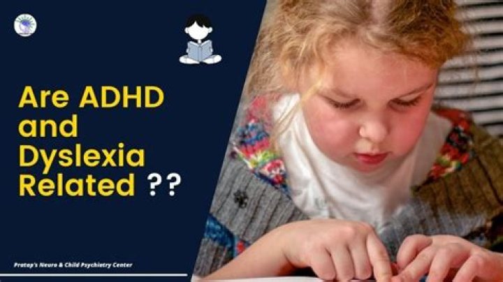 Are ADHD and dyslexia related?