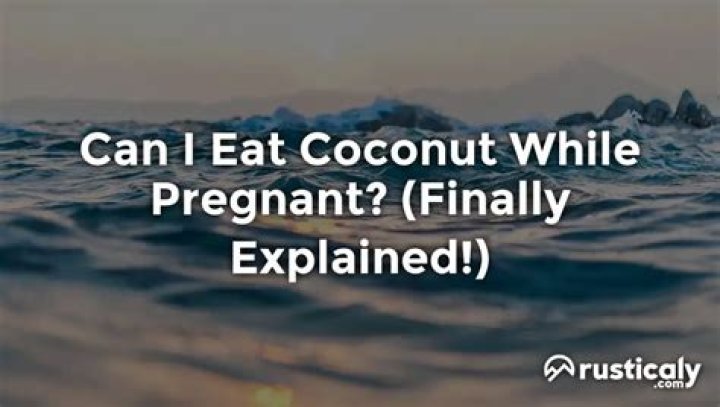 Can I eat coconut while pregnant?