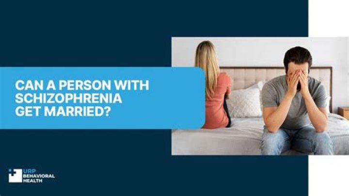 Can someone with schizophrenia get married?