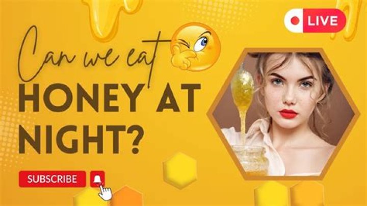 Can we take honey at night?