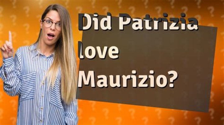 Did Patrizia love Maurizio?