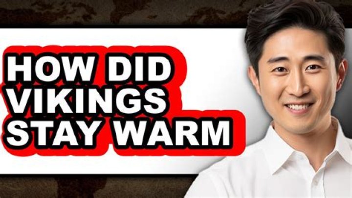 How did Vikings stay warm?