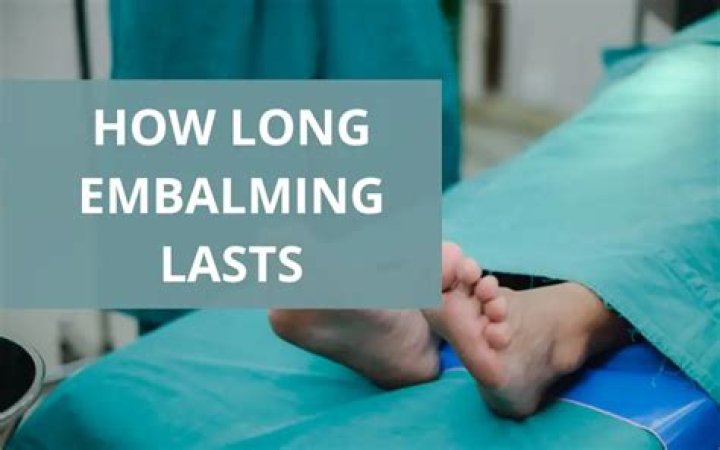How long does a corpse last after embalming?