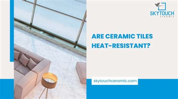 Is ceramic tile heat resistant?