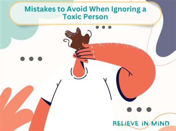 Should you ignore a toxic person?