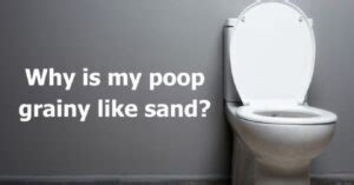 Why is my poop grainy?